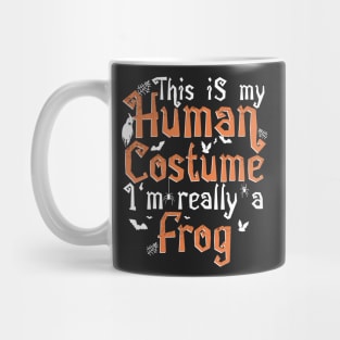 This Is My Human Costume I'm Really A Frog - Halloween design Mug